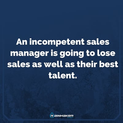 An_incompetent_sales_manager_is_going_to_lose_sales_as_well_as_their_best_talent..jpg