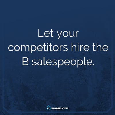 Let_your_competitors_hire_the_B_salespeople_copy