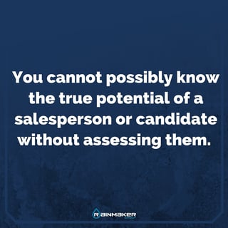 You_cannot_possibly_know_the_true_potential_of_a_salesperson_or_candidate_without_assessing_them..jpg